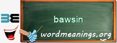 WordMeaning blackboard for bawsin